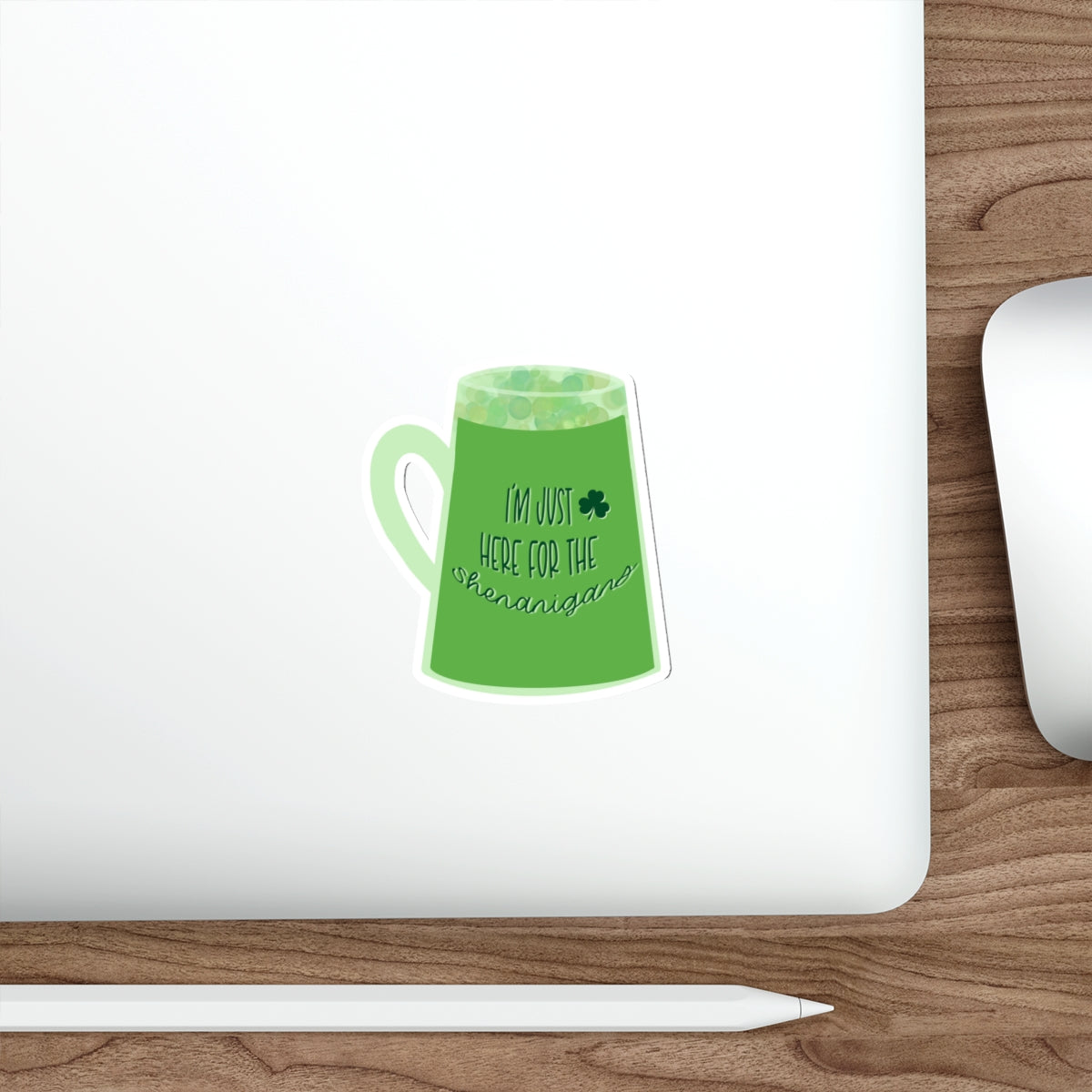 Green Beer, I’m Just Here for the Shenanigans Die-Cut Stickers