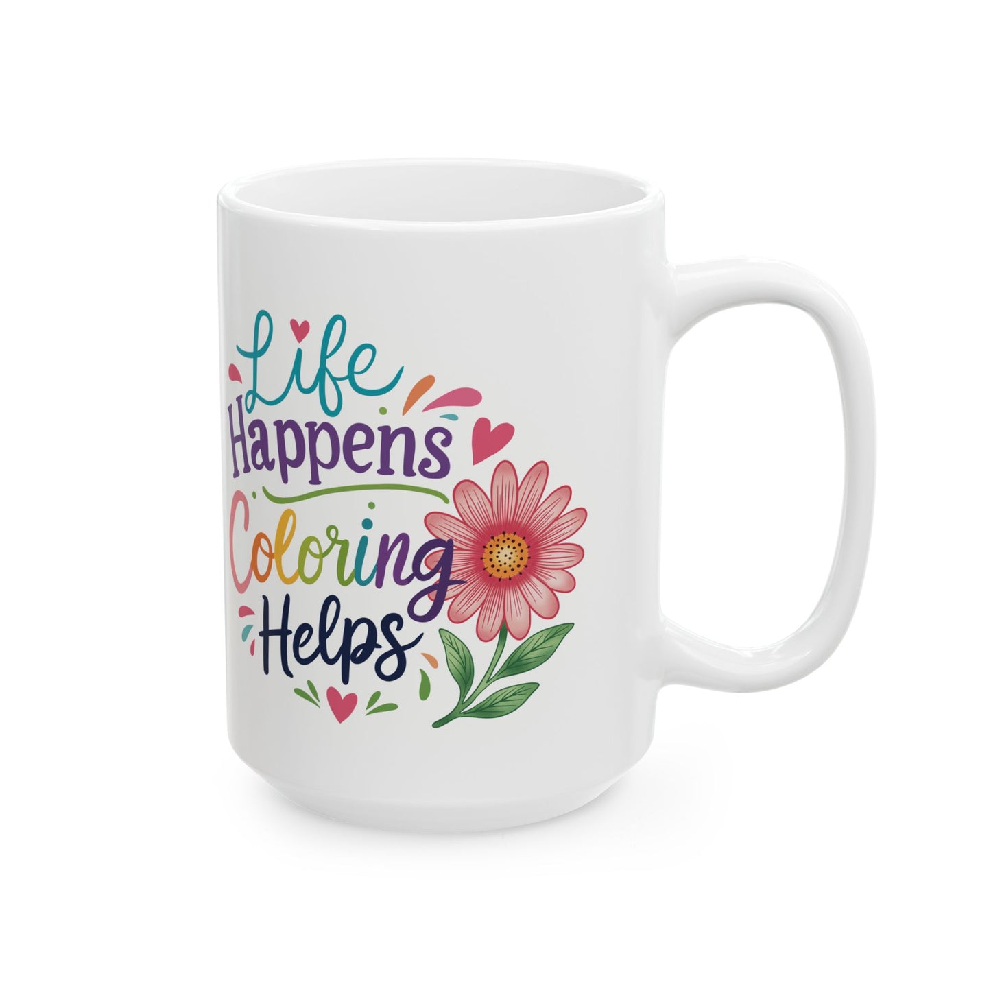 Life Happens Coloring Helps Ceramic Mug 11oz & 15oz