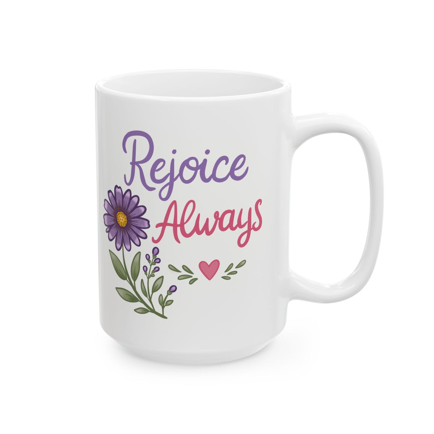 "Rejoice Always" inspirational Coffee Cup (11oz & 15oz)