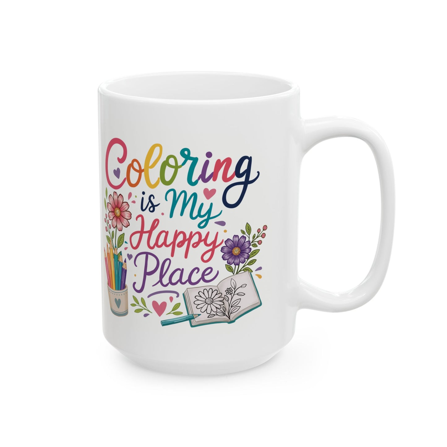 Coloring Is My Happy Place Ceramic Mug 11oz & 15oz