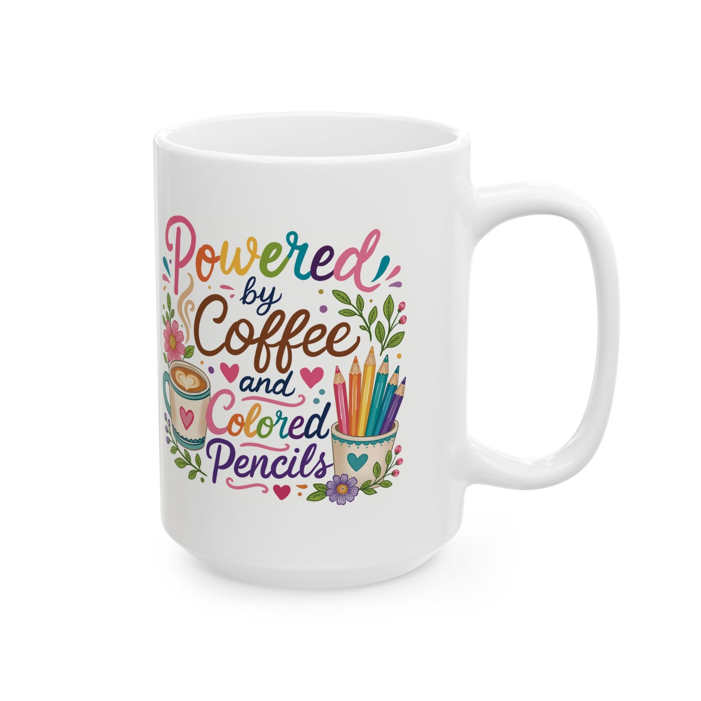 Powered by Coffee and Colored Pencils Ceramic Mug 11oz & 15oz