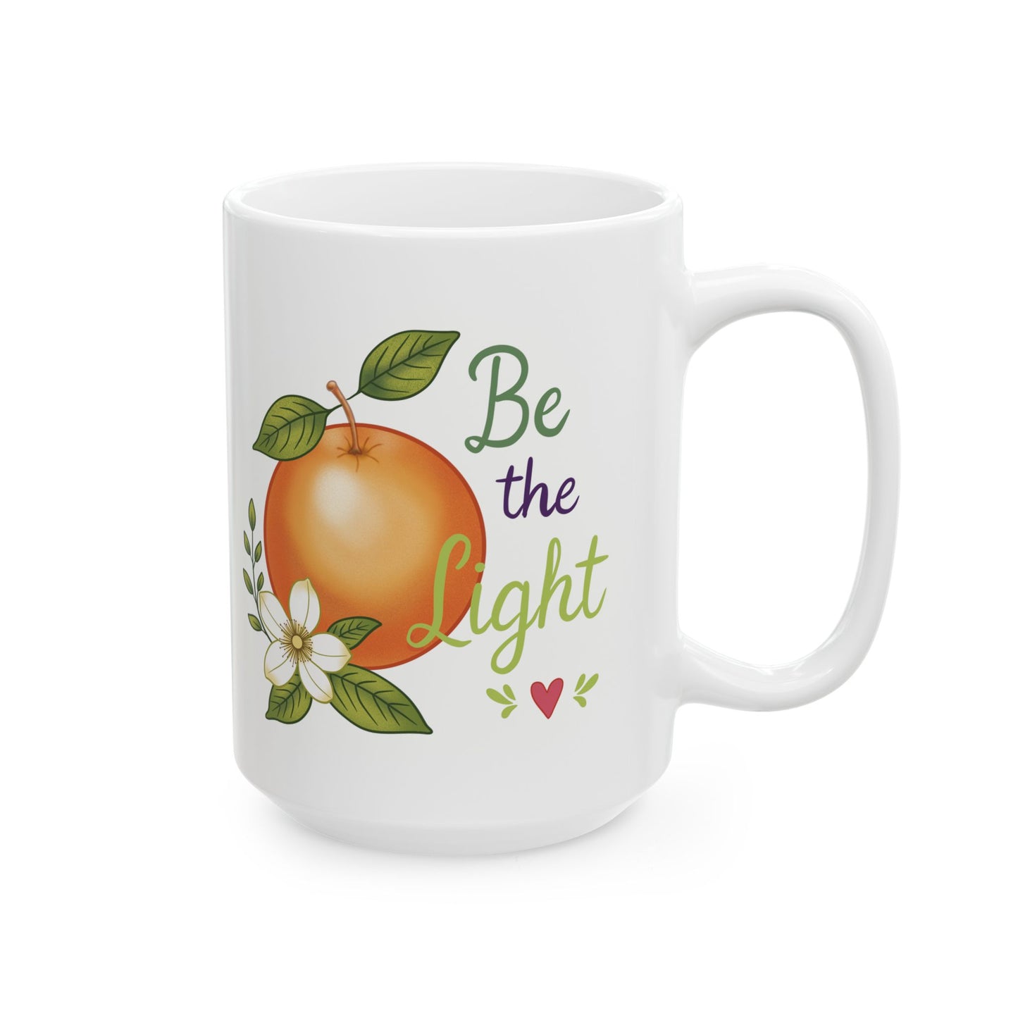 Inspirational Orange Blossom Ceramic Mug — "Be the Light" Motivational Coffee Cup (11oz & 15oz)
