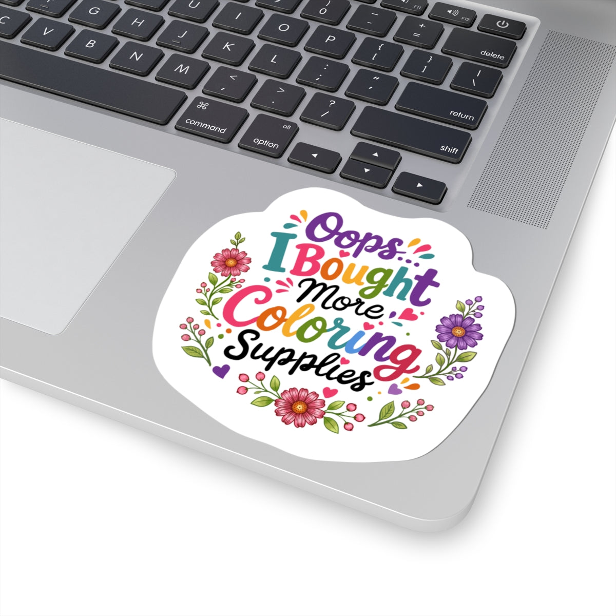 Oops…I Bought More Coloring Supplies Sticker — Cute Coloring Book & Pencil Laptop Decal for Artists, Teachers, Kids