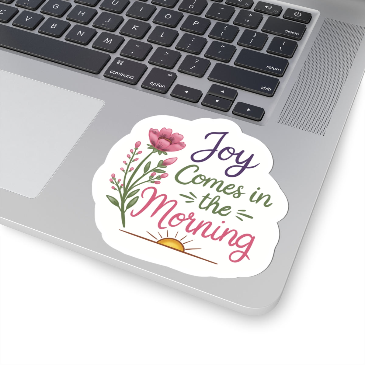 Joy Comes in the Morning Sticker — Floral Inspirational Kiss-Cut Sticker