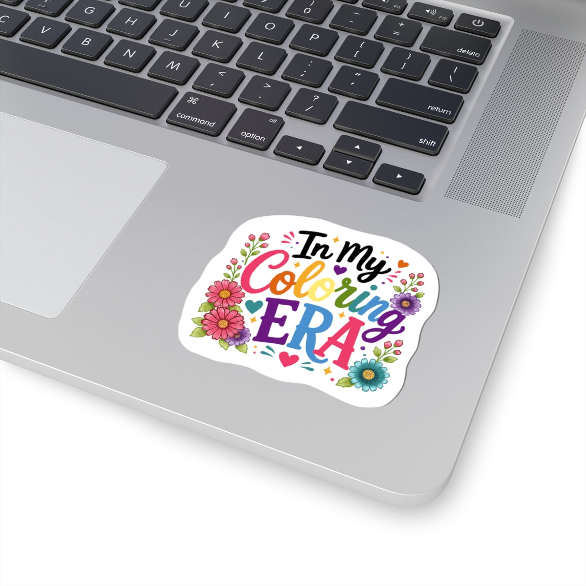 Kiss-Cut Sticker — "In My Coloring Era" Colorful Floral Laptop Decal