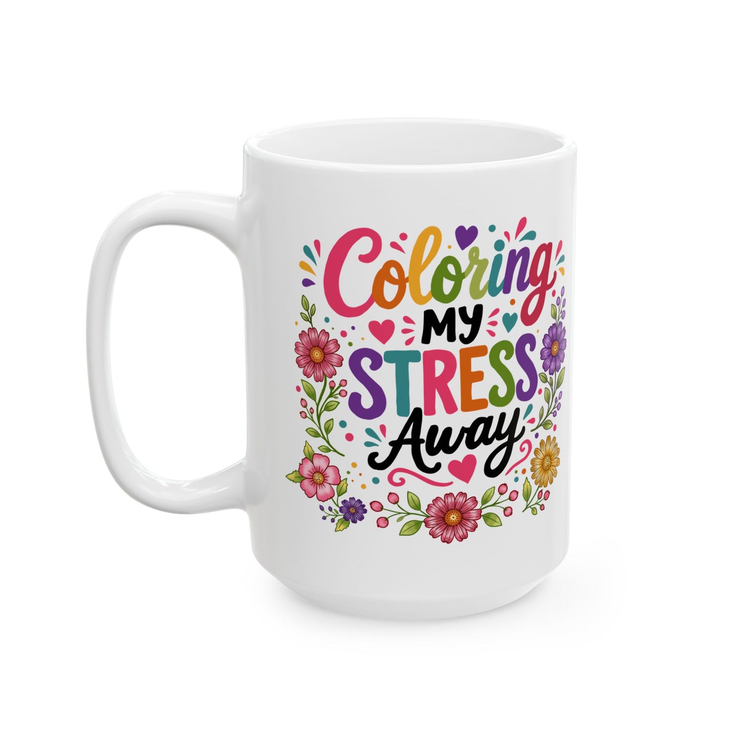 Coloring My Stress Away Ceramic Mug 11oz & 15oz
