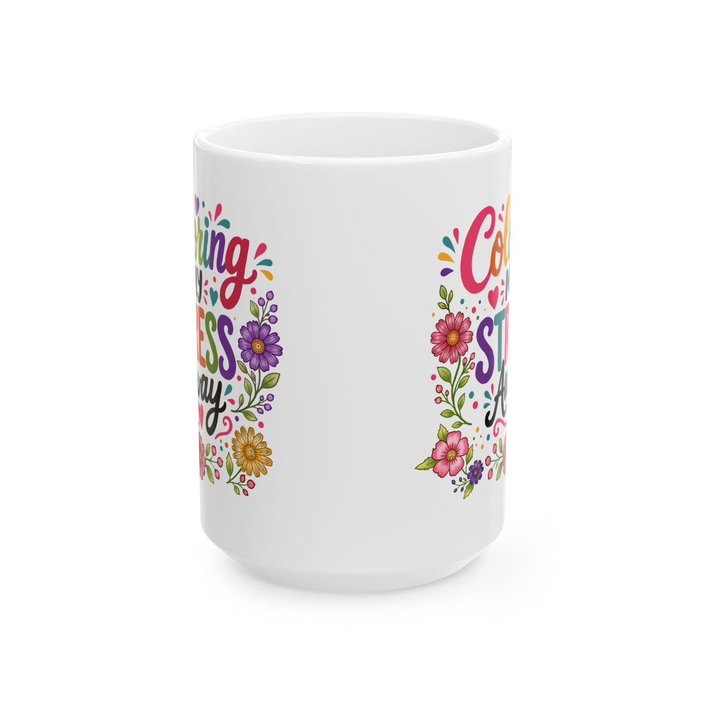 Coloring My Stress Away Ceramic Mug 11oz & 15oz