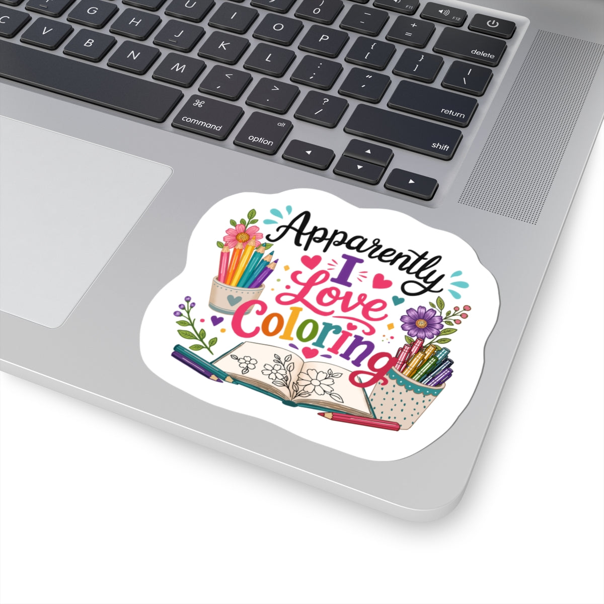 Coloring Enthusiast Sticker — "Apparently I Love Coloring" Kiss-Cut Sticker