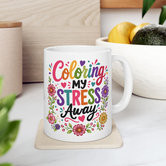 Coloring My Stress Away Ceramic Mug 11oz & 15oz