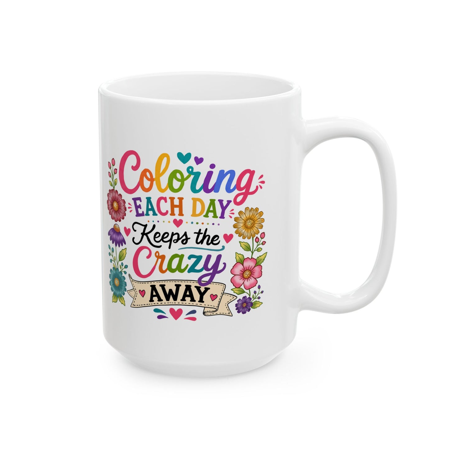 Coloring Each Day Keeps the Crazy Away Mug 11oz & 15oz