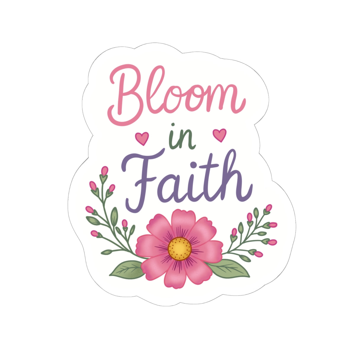 Bloom in Faith Sticker — Floral Inspirational Kiss-Cut Sticker for Laptops, Journals & Gifts