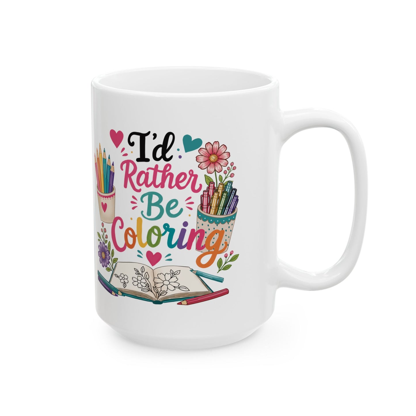 I’d Rather Be Coloring Ceramic Mug 11oz & 15oz