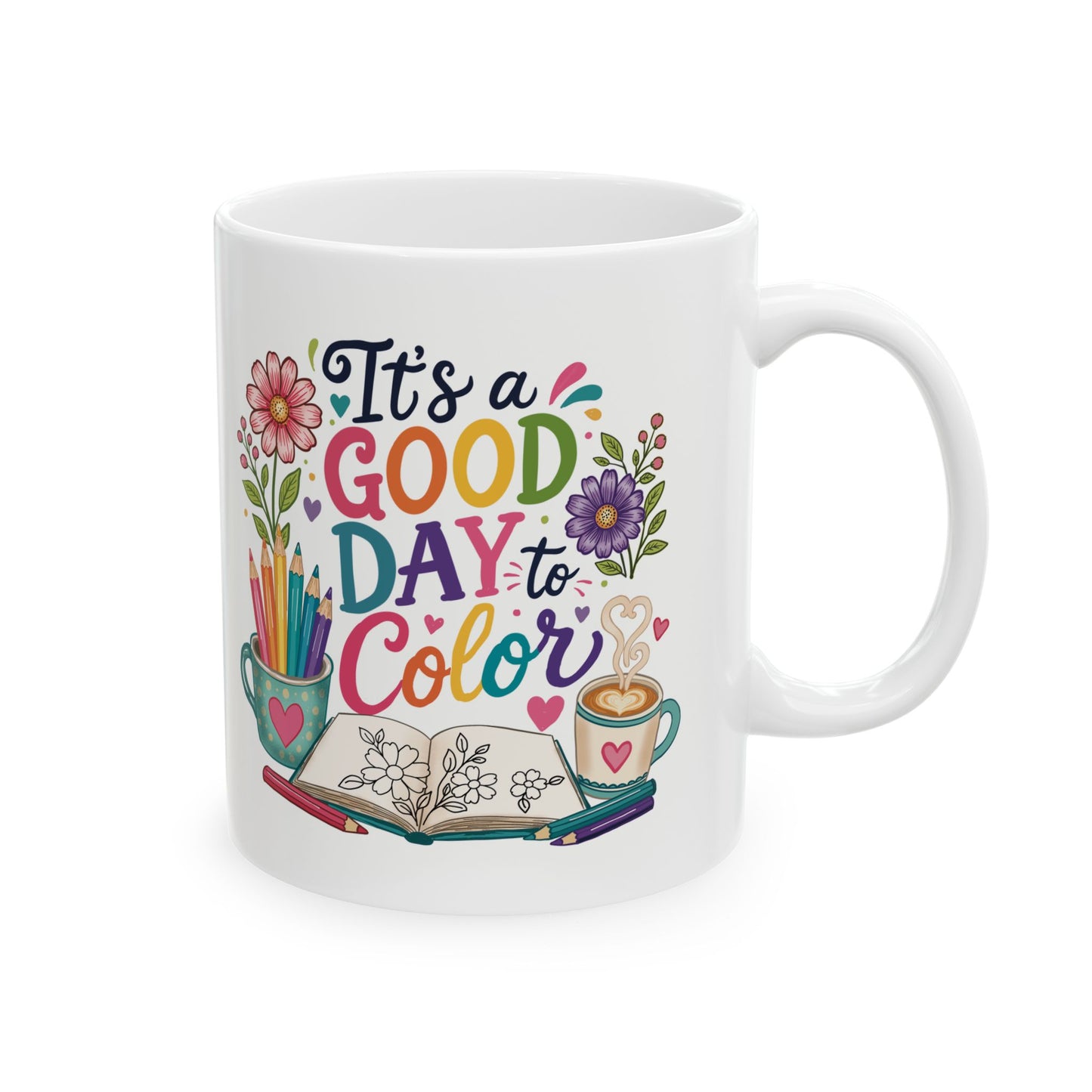 It’s a Good Day to Color Ceramic Mug 11oz & 15oz