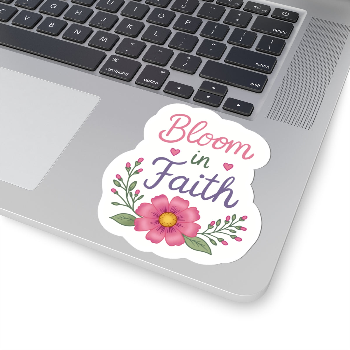 Bloom in Faith Sticker — Floral Inspirational Kiss-Cut Sticker for Laptops, Journals & Gifts