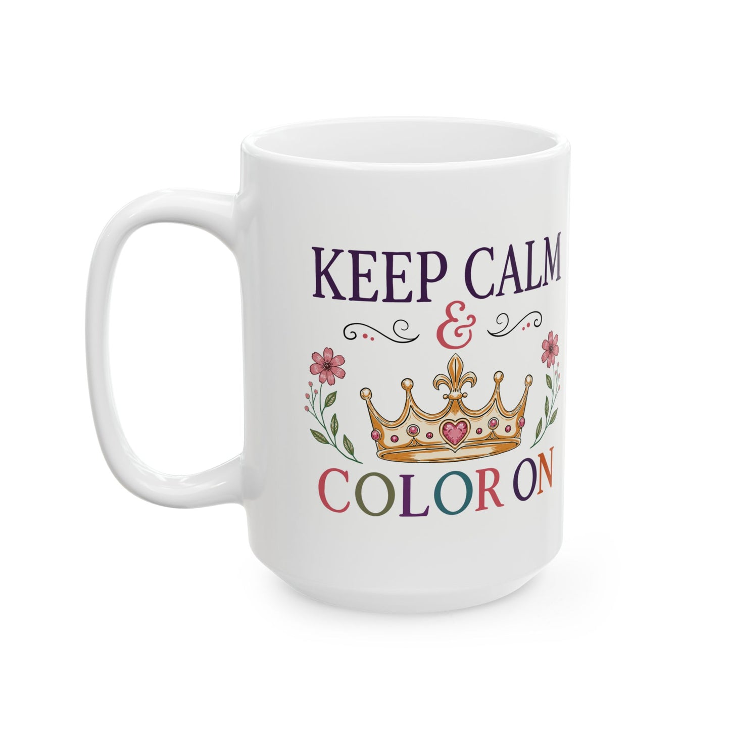 Keep Calm & Color On Ceramic Mug 11oz & 15oz