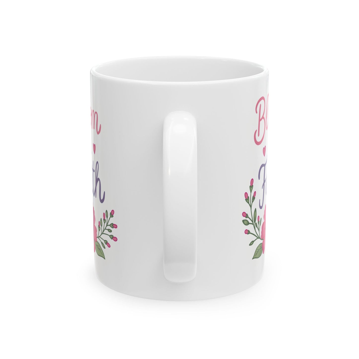 “Bloom in Faith" Inspirational Coffee Cup (11oz & 15oz)
