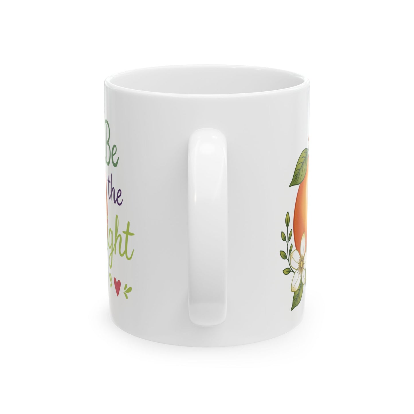 Inspirational Orange Blossom Ceramic Mug — "Be the Light" Motivational Coffee Cup (11oz & 15oz)