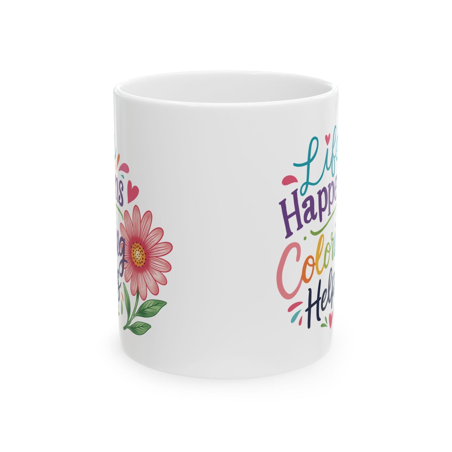 Life Happens Coloring Helps Ceramic Mug 11oz & 15oz