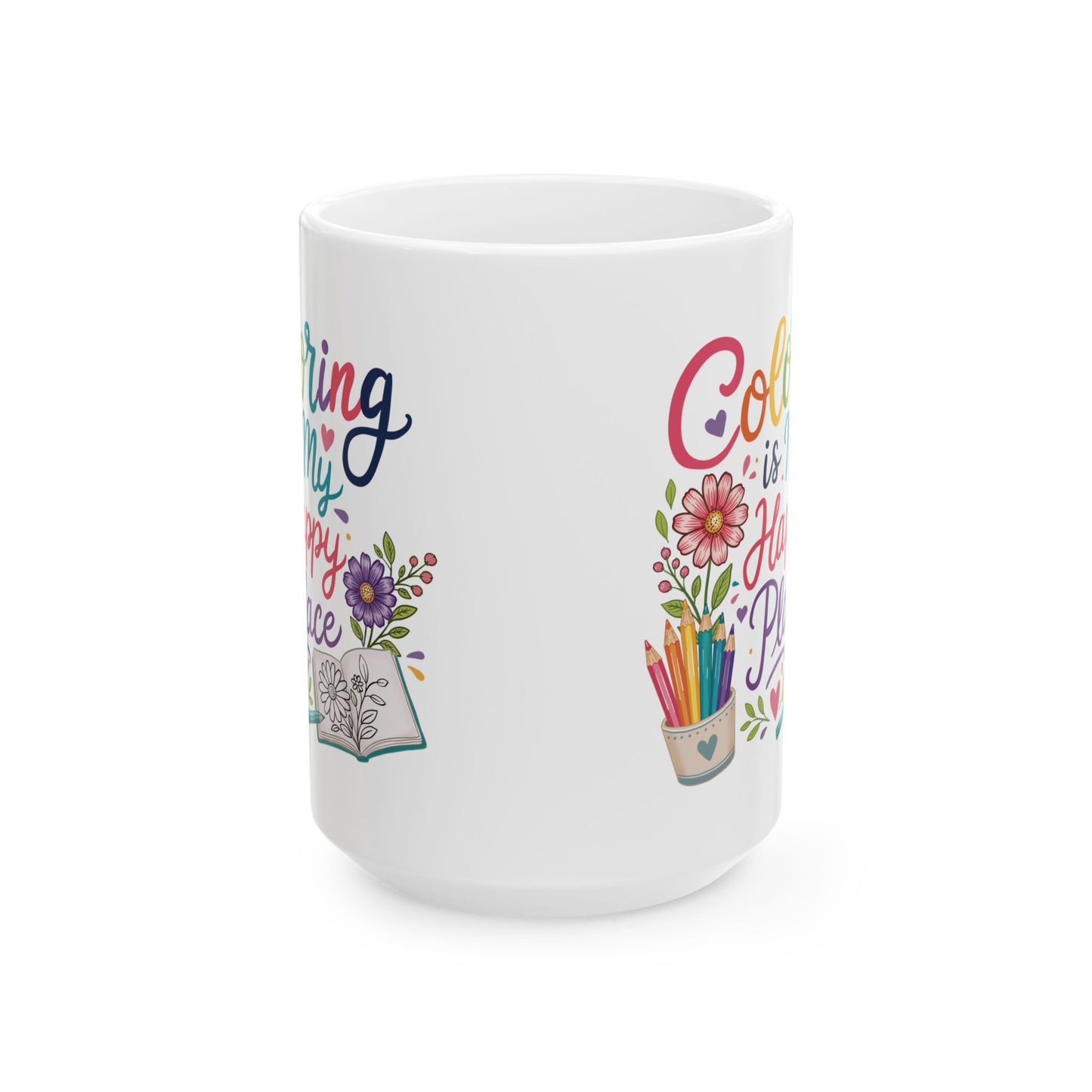 Coloring Is My Happy Place Ceramic Mug 11oz & 15oz