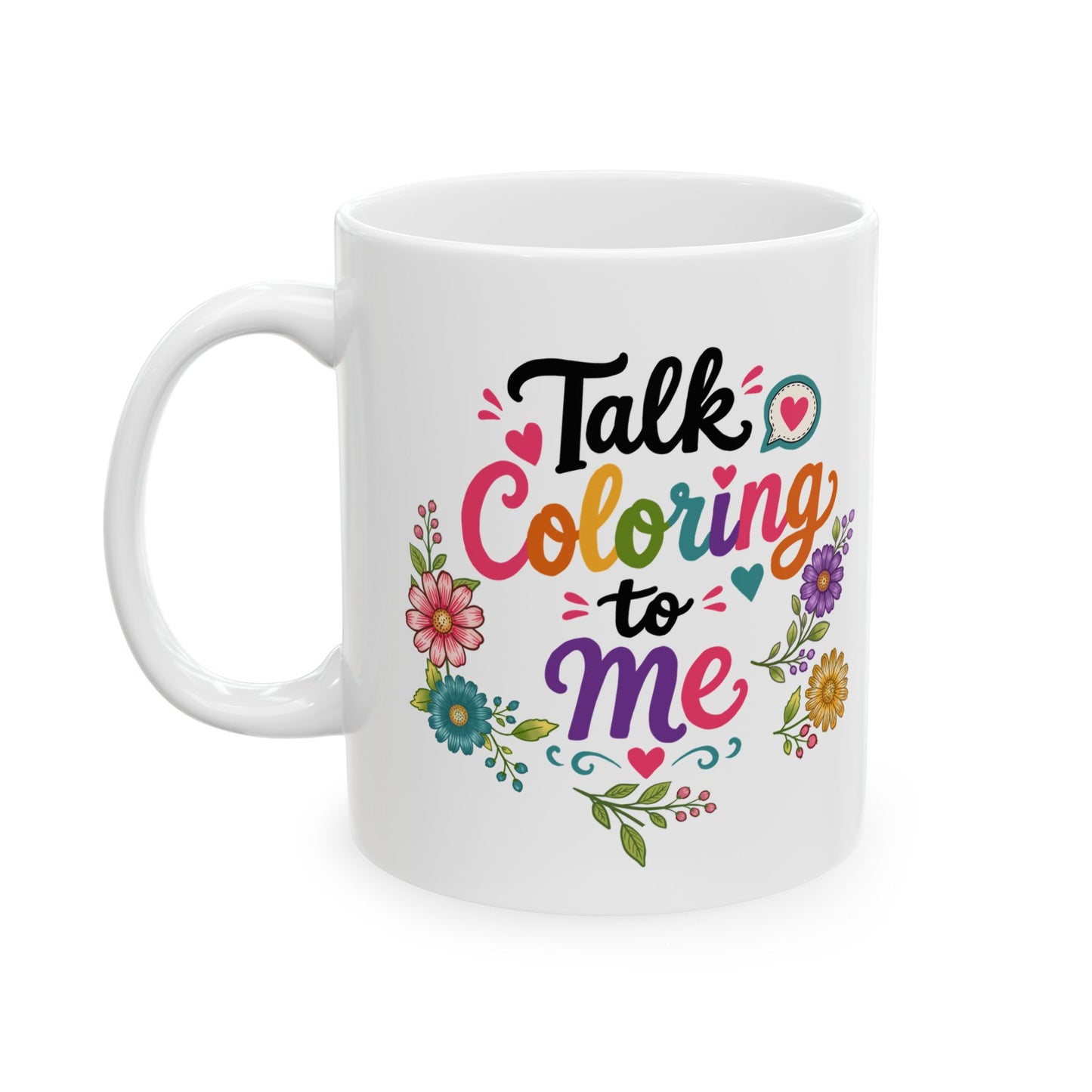 Talk Coloring to Me Ceramic Mug 11oz & 15oz