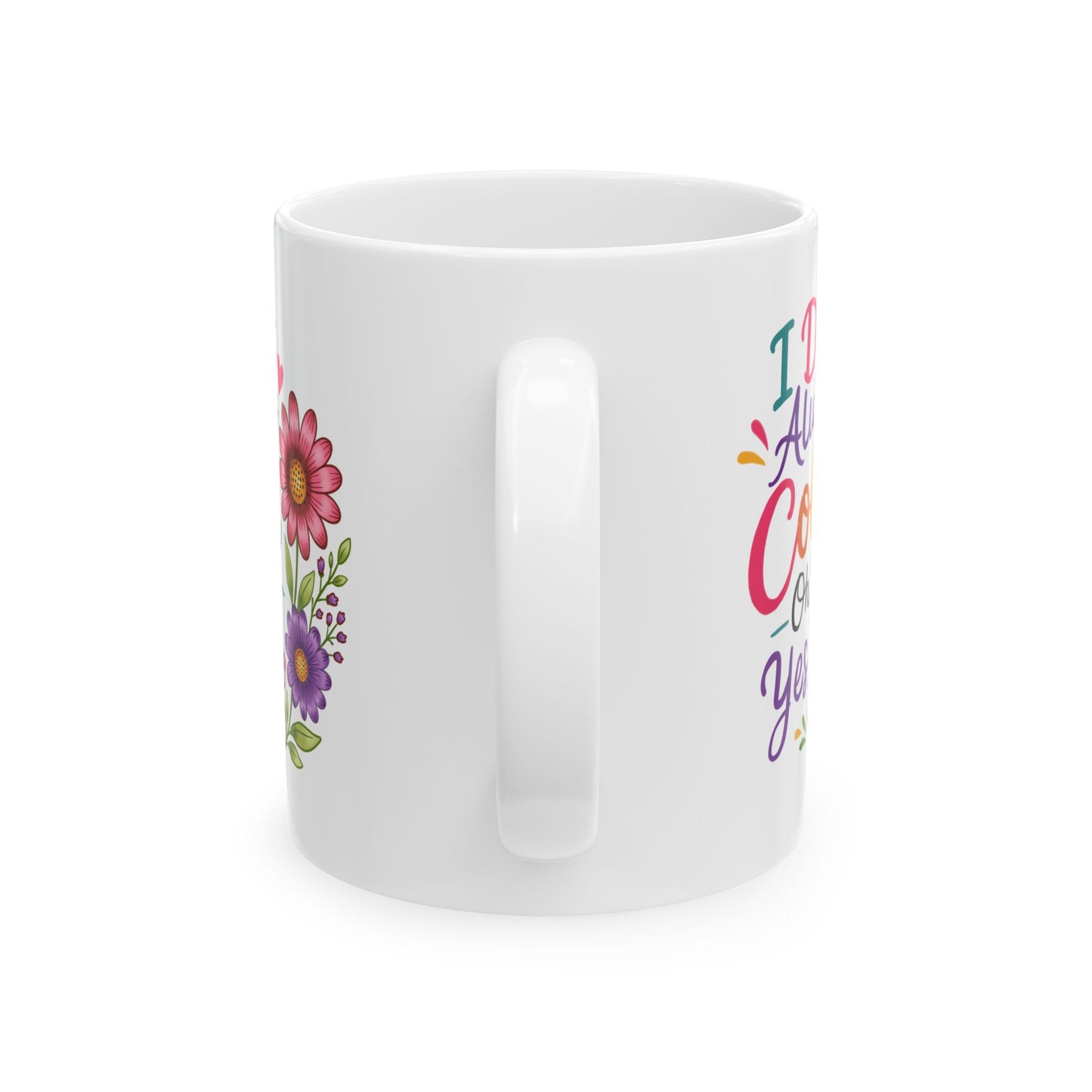 I Don’t Always Color, Oh Wait, Yes I Do Ceramic Mug 11oz & 15oz
