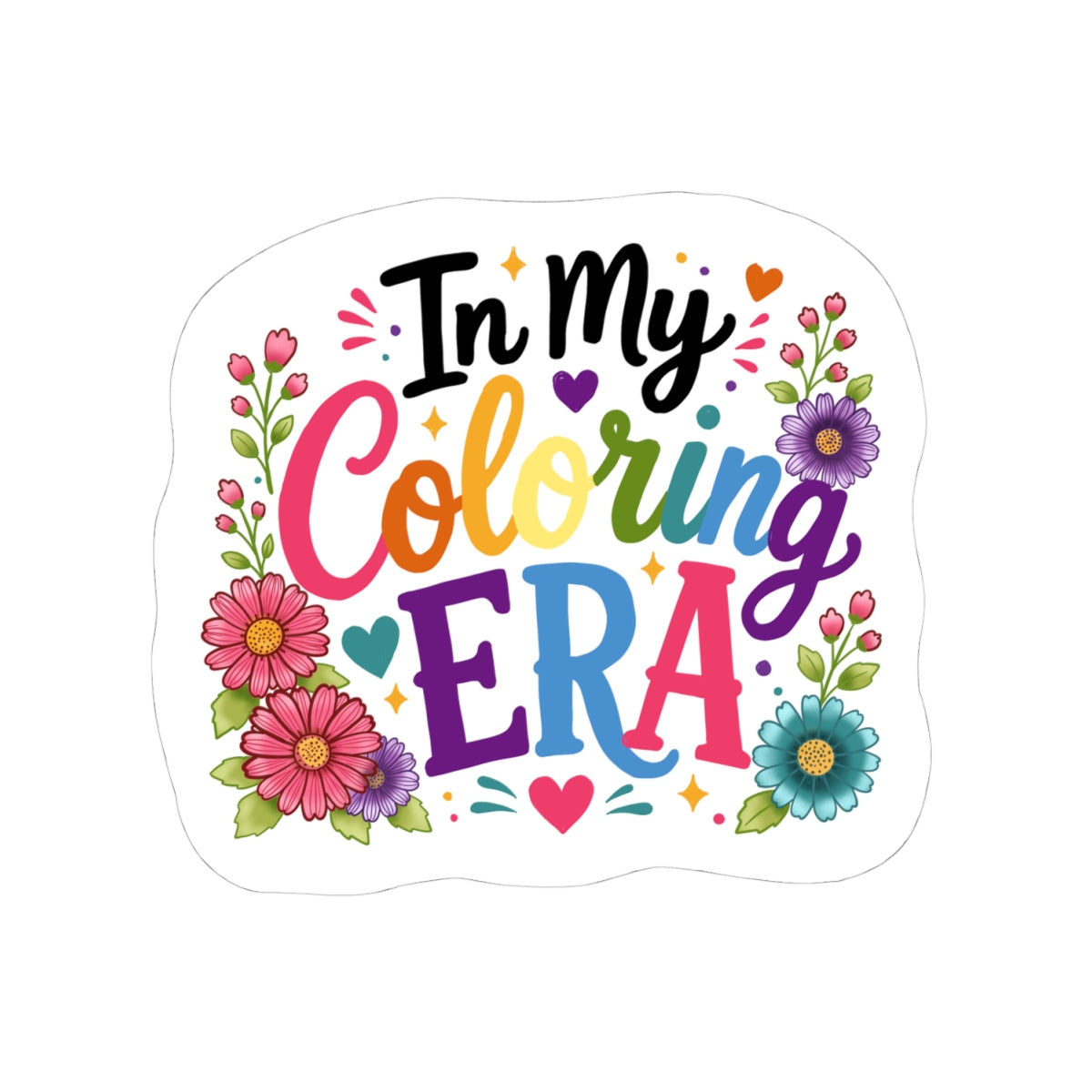 Kiss-Cut Sticker — "In My Coloring Era" Colorful Floral Laptop Decal