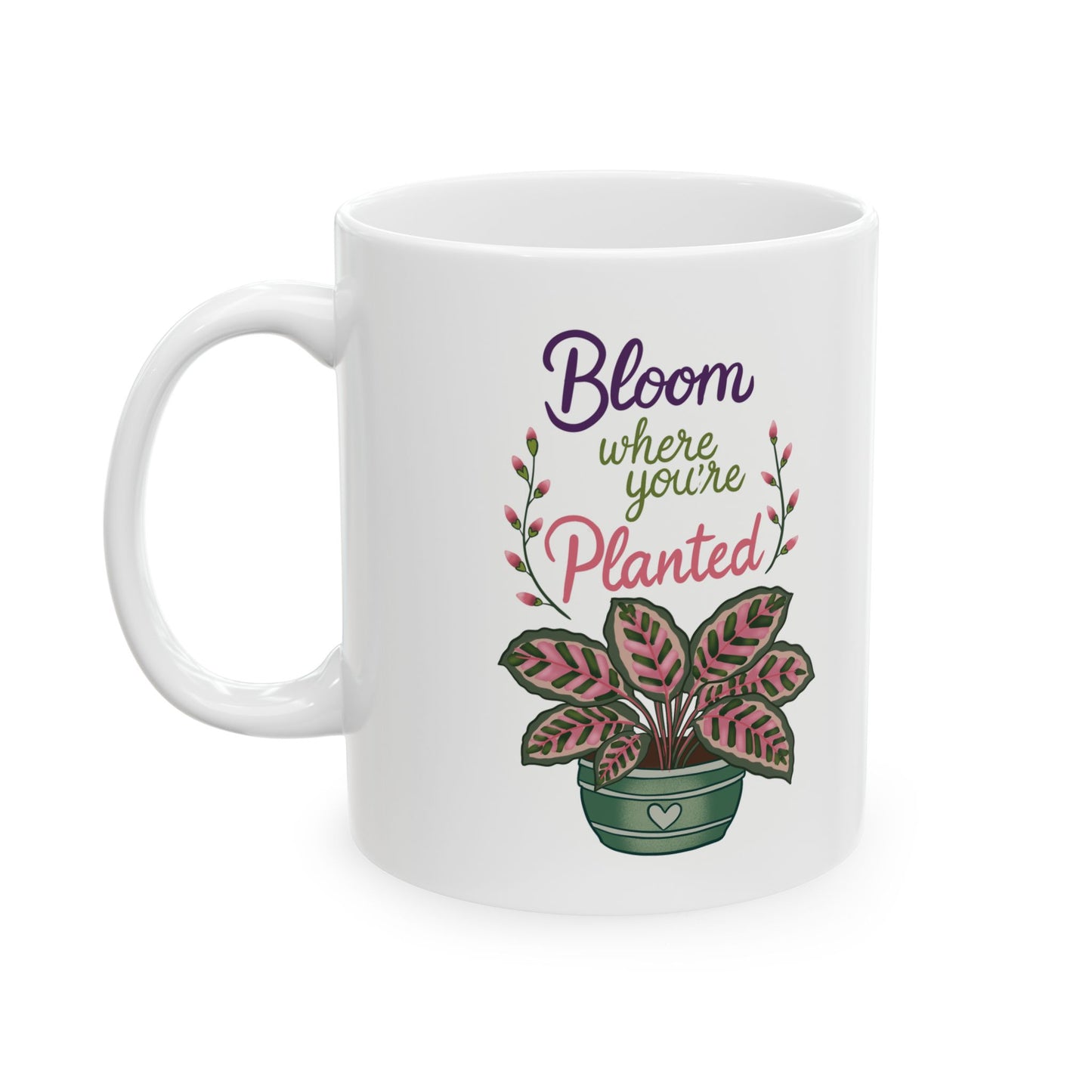 Bloom Where You’re Planted Ceramic Mug — Botanical Coffee Tea Cup (11oz & 15oz)