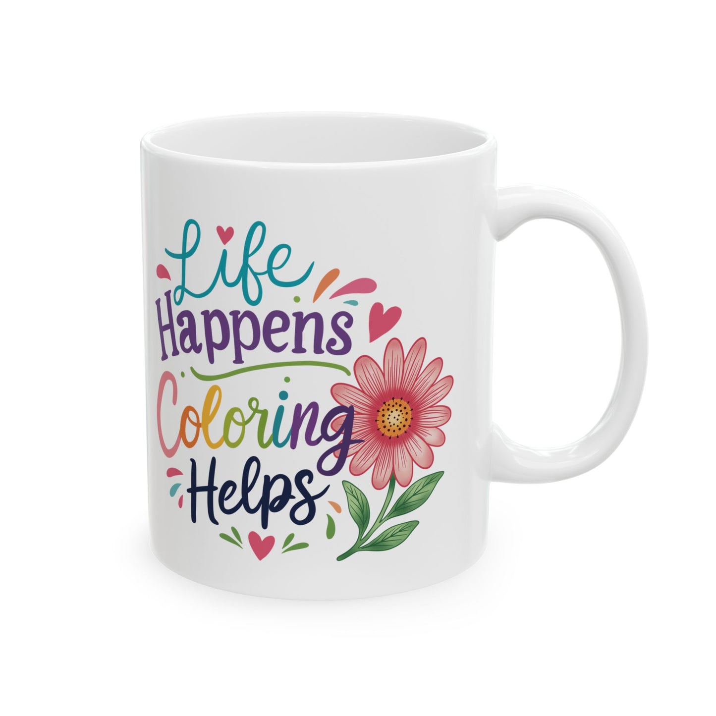 Life Happens Coloring Helps Ceramic Mug 11oz & 15oz