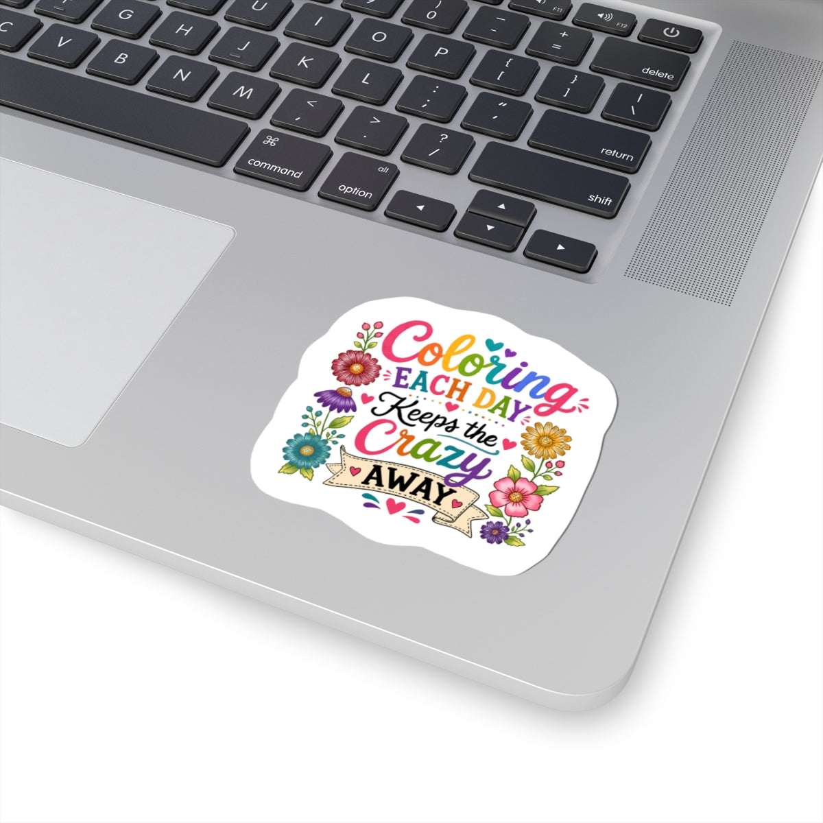 Coloring Each Day Keeps the Crazy Away Sticker — Floral Inspirational Kiss-Cut Sticker