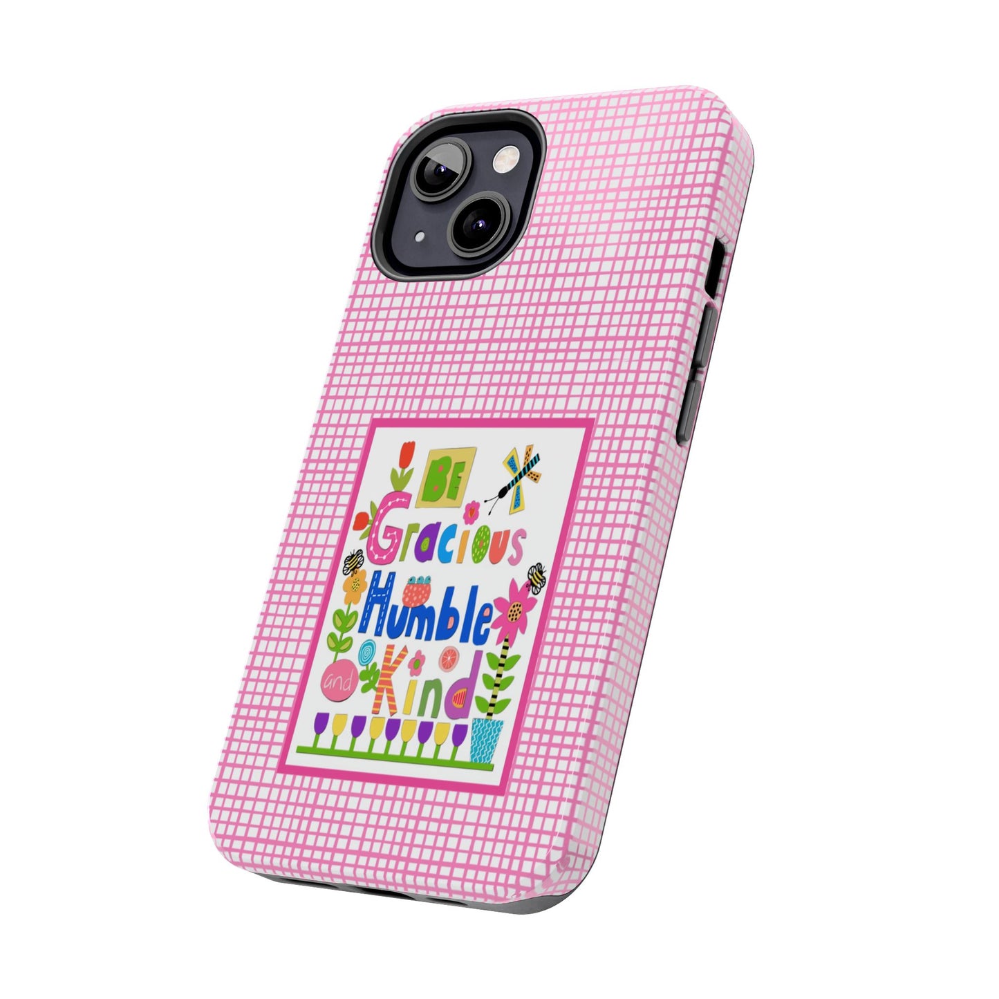 Be Gracious Humble and Kind Collage Tough Phone Cases