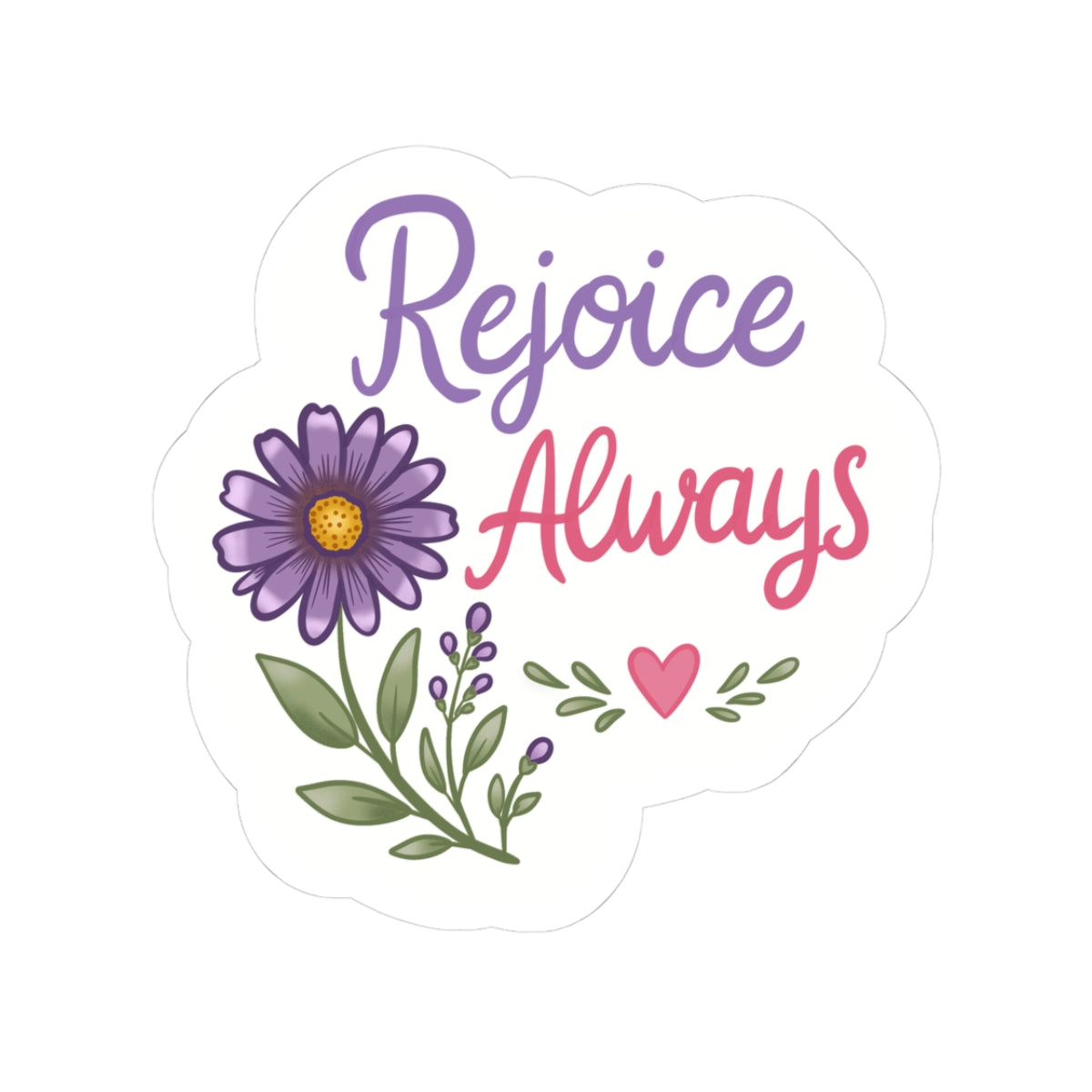 Rejoice Always Floral Sticker — Inspirational Kiss-Cut Vinyl Sticker