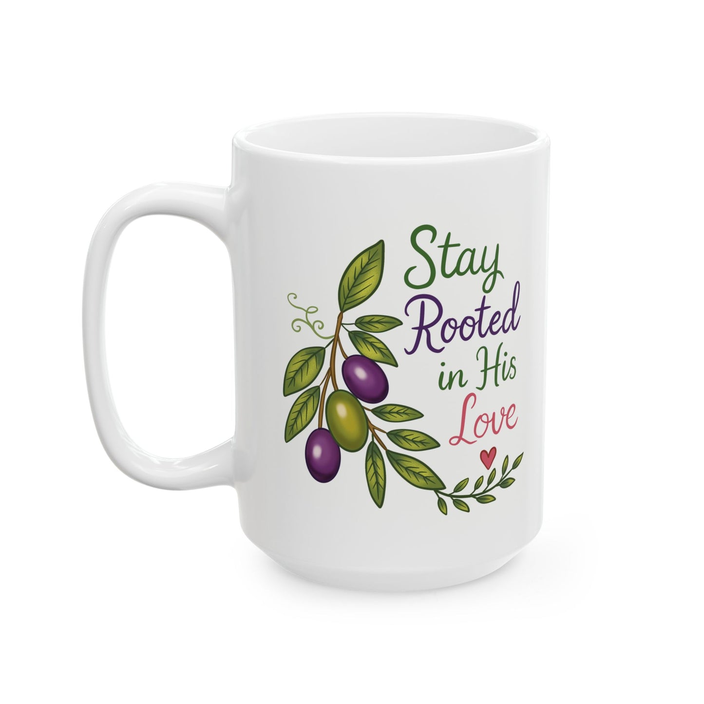 Stay Rooted in His Love Ceramic Mug — Botanical Coffee Tea Cup (11oz & 15oz)