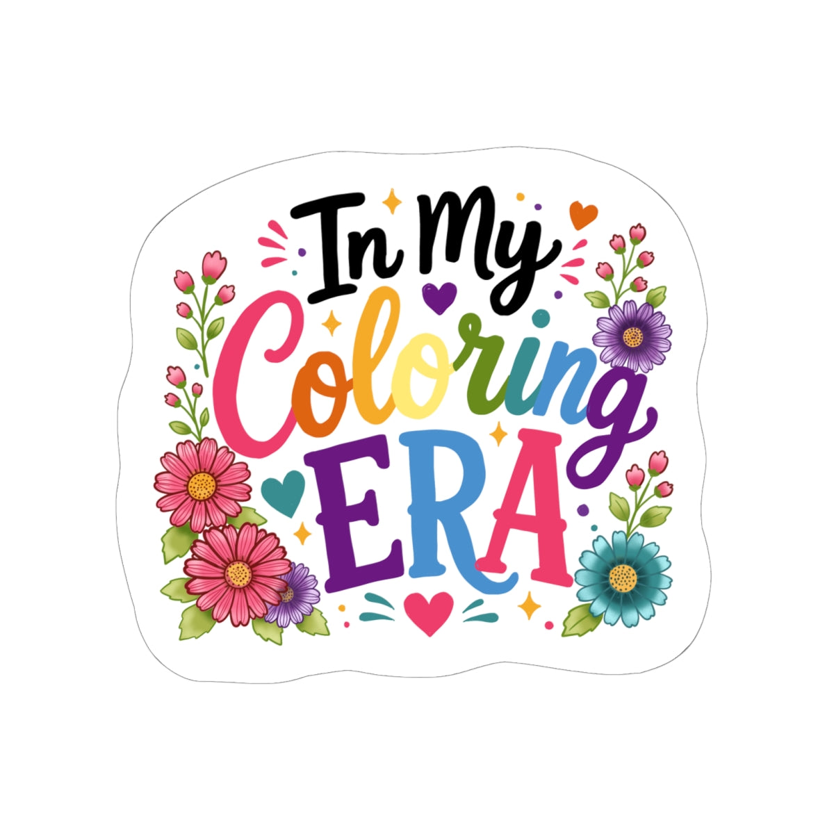 Kiss-Cut Sticker — "In My Coloring Era" Colorful Floral Laptop Decal