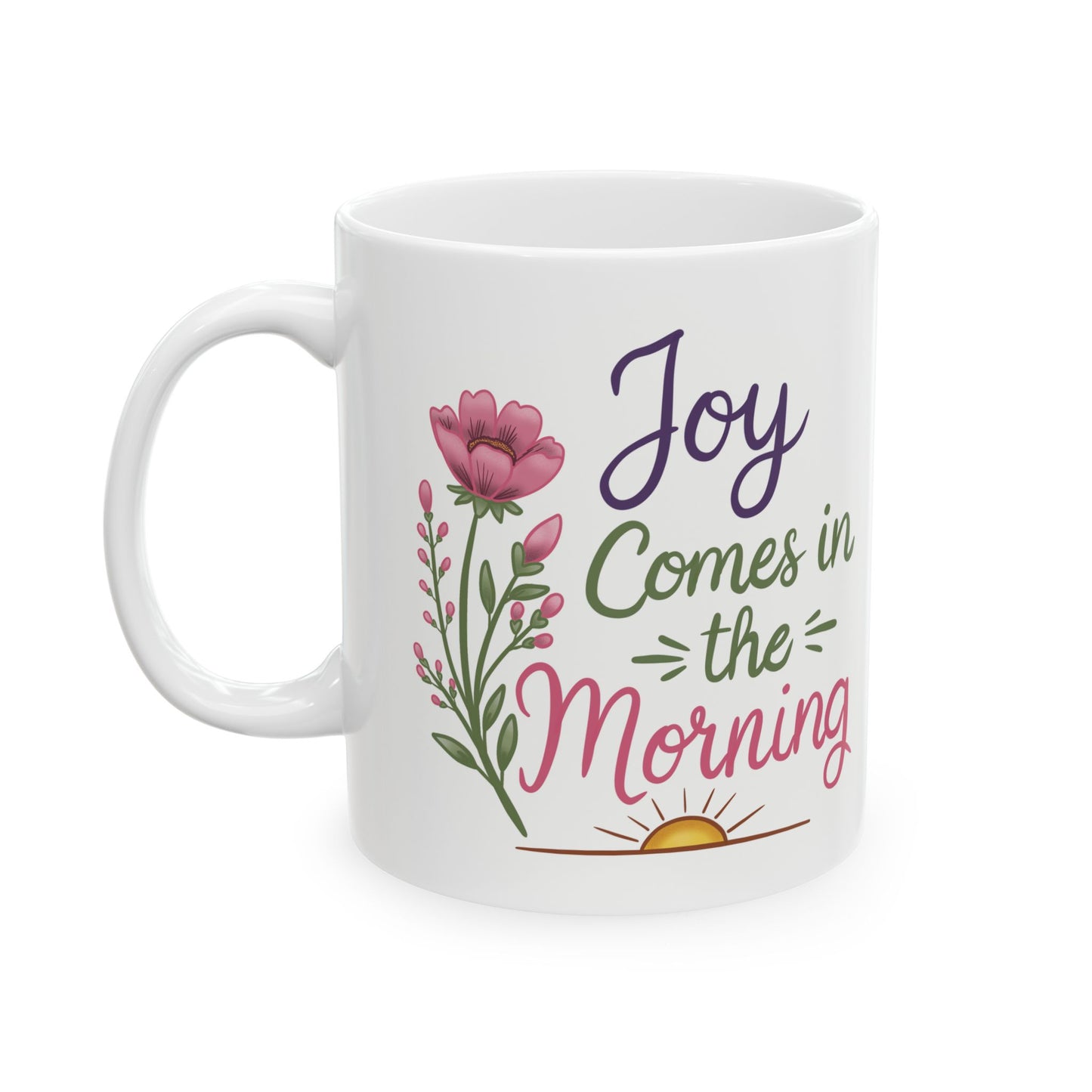 Joy Comes in the Morning Ceramic Mug — Botanical Coffee Tea Cup (11oz & 15oz)