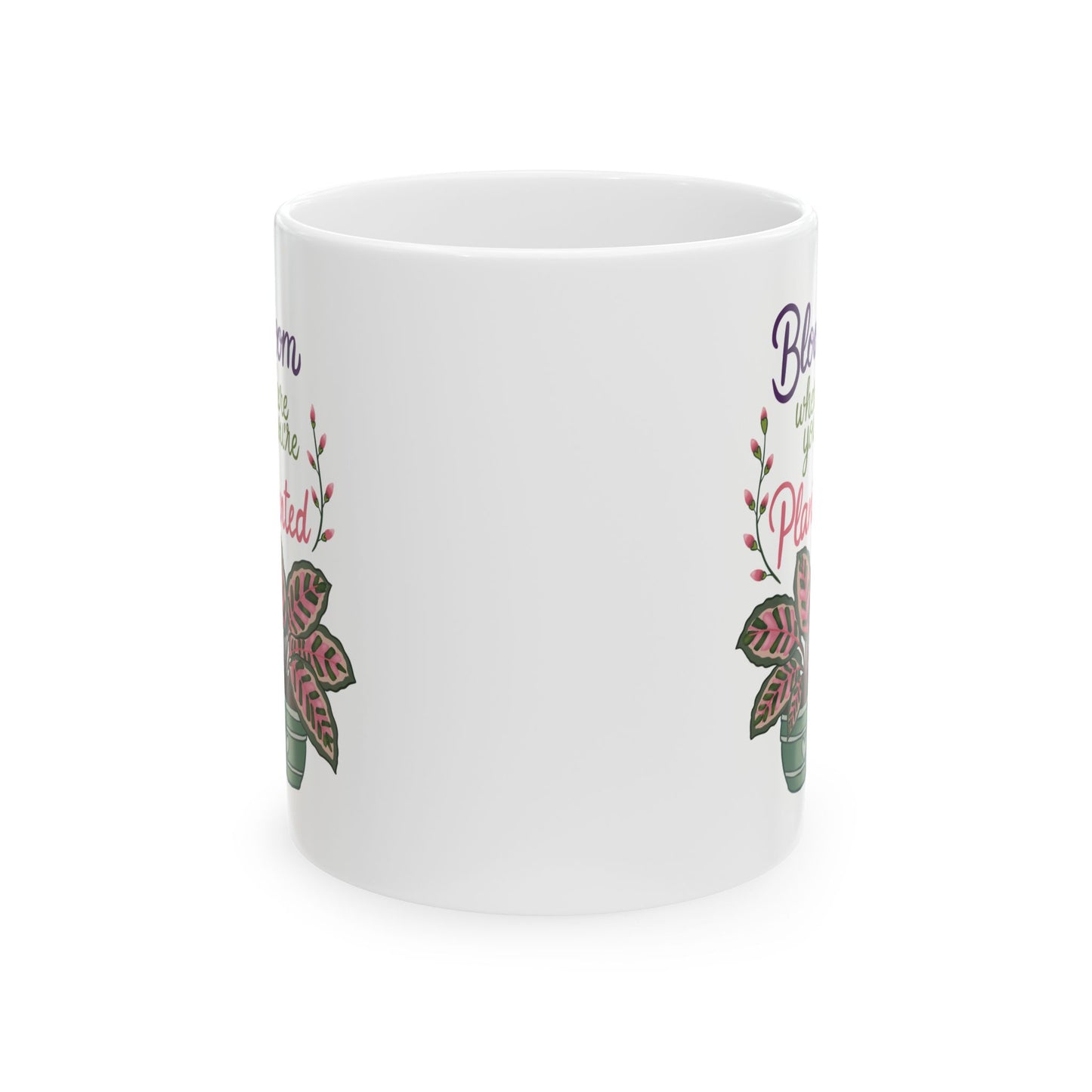 Bloom Where You’re Planted Ceramic Mug — Botanical Coffee Tea Cup (11oz & 15oz)