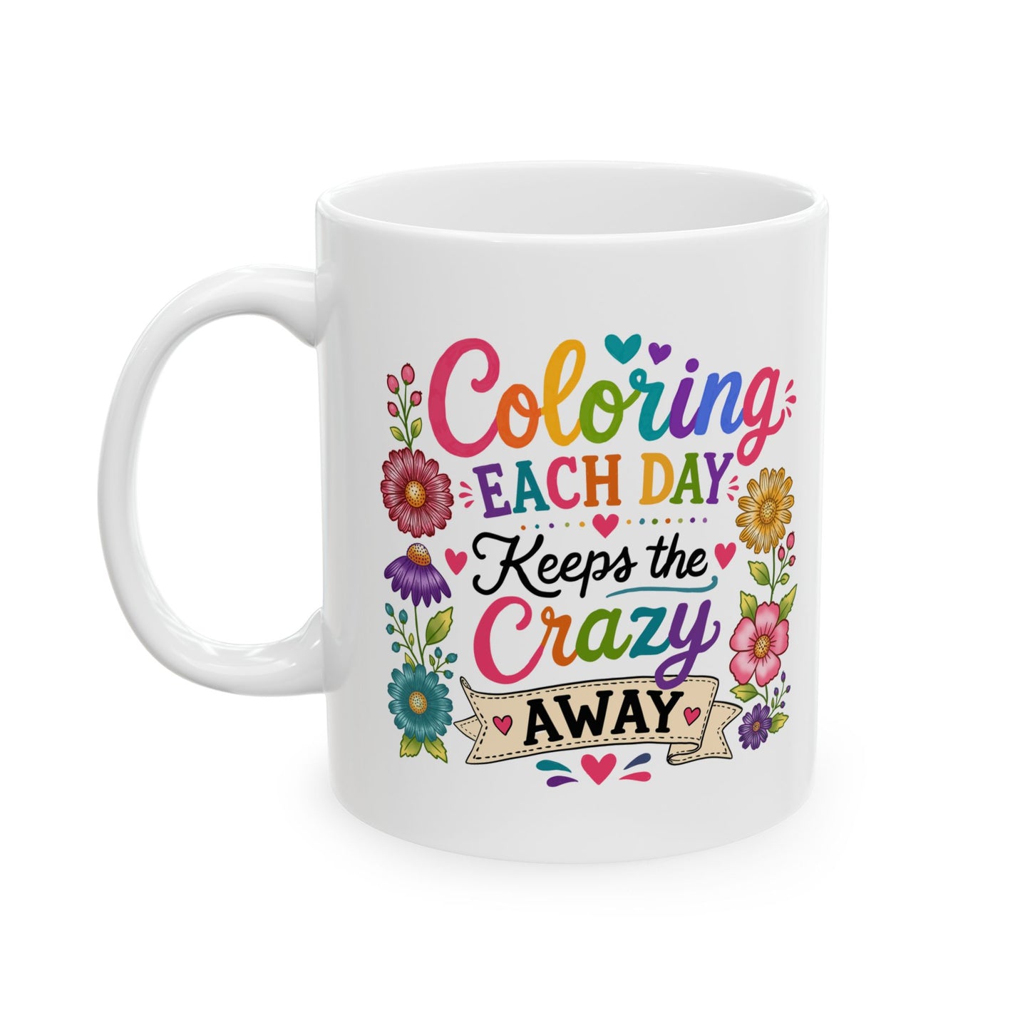 Coloring Each Day Keeps the Crazy Away Mug 11oz & 15oz
