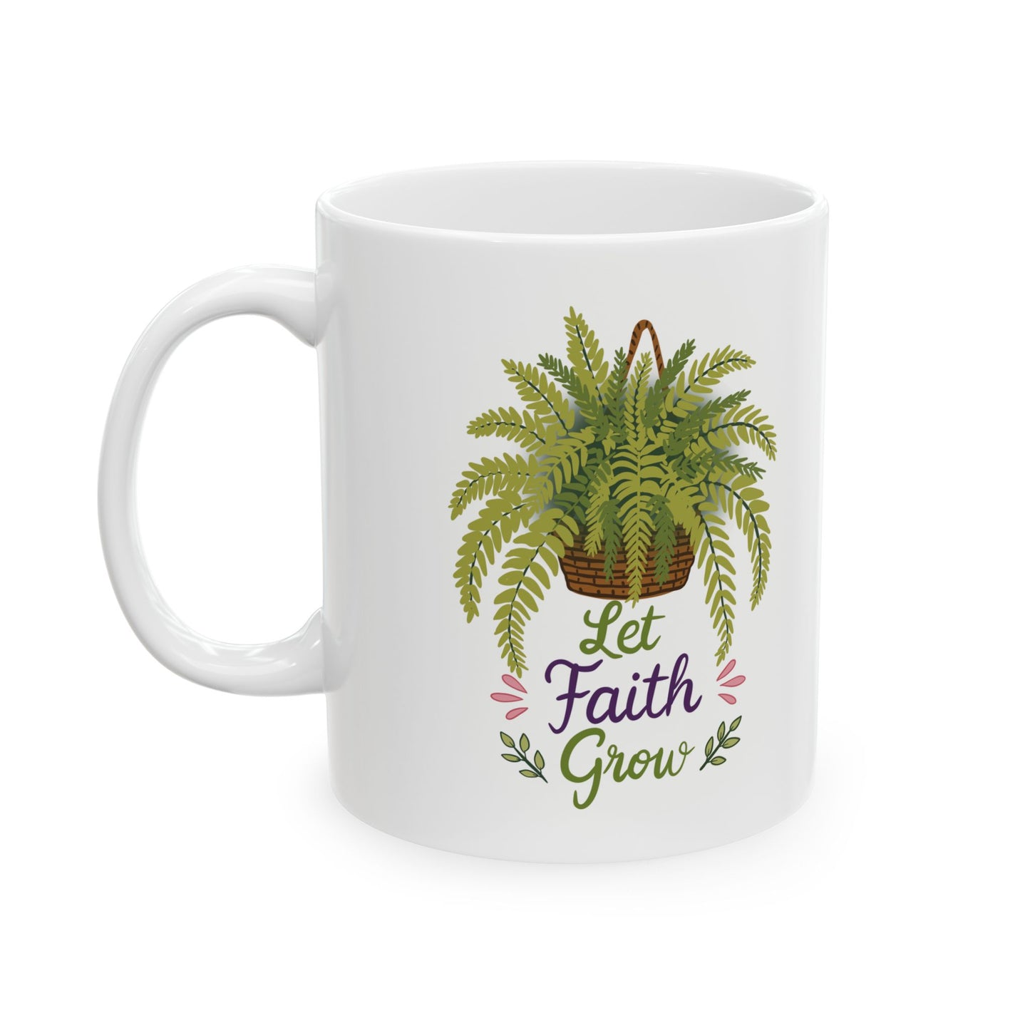 Let Faith Grow Ceramic Mug — Botanical Coffee Tea Cup (11oz & 15oz)