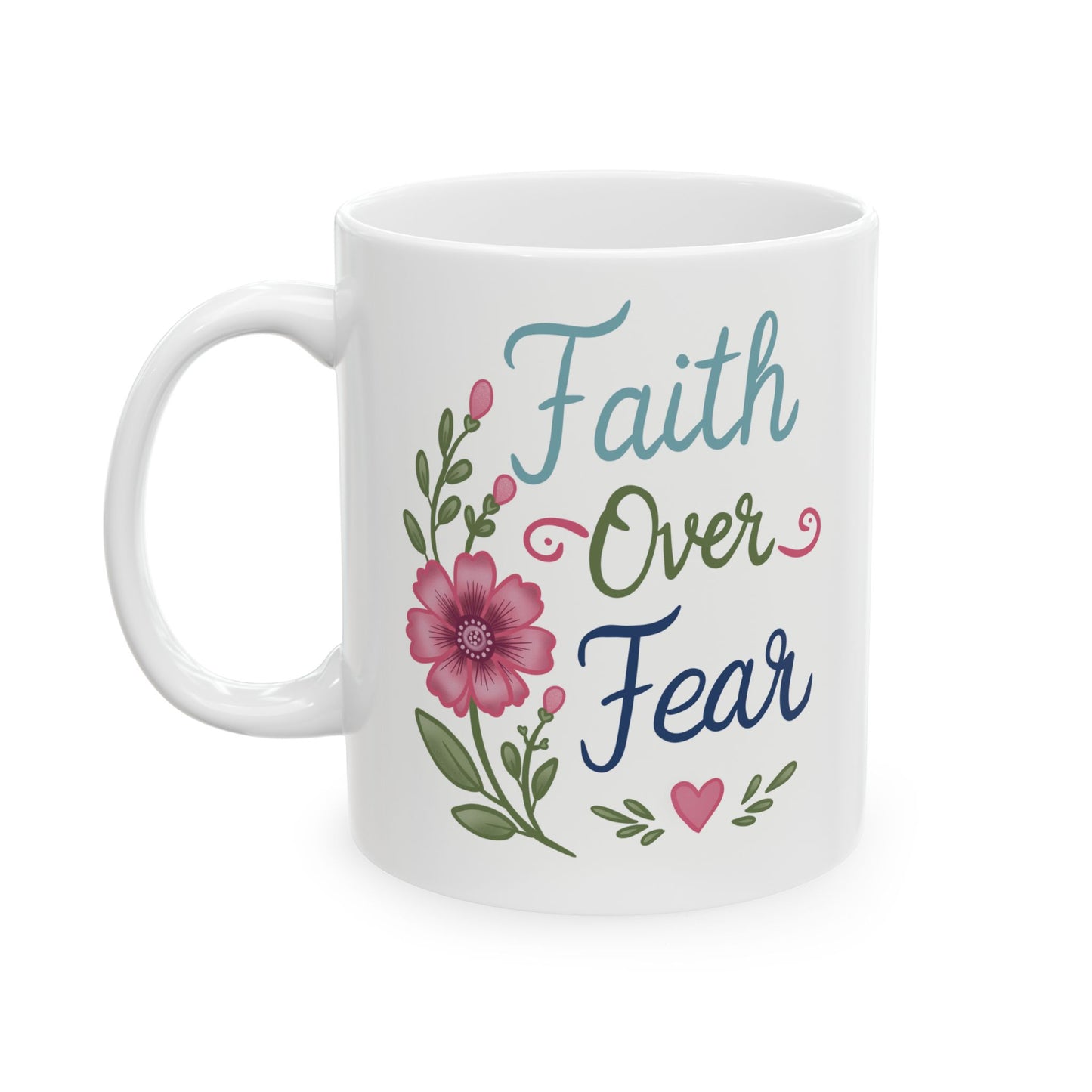 "Faith Over Fear" inspirational Coffee Cup (11oz & 15oz)