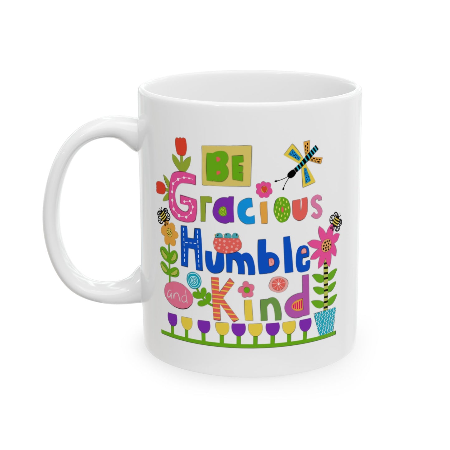 Be Gracious Humble and Kind Collage Ceramic Mug 11oz & 15oz