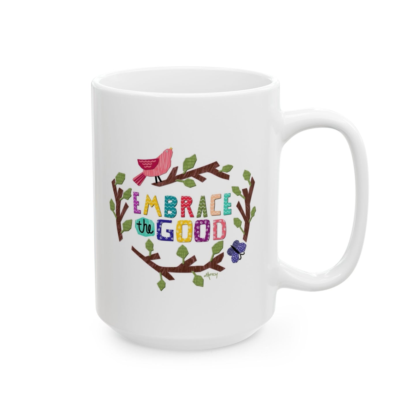 Embrace the Good Ceramic Mug 11oz & 15oz