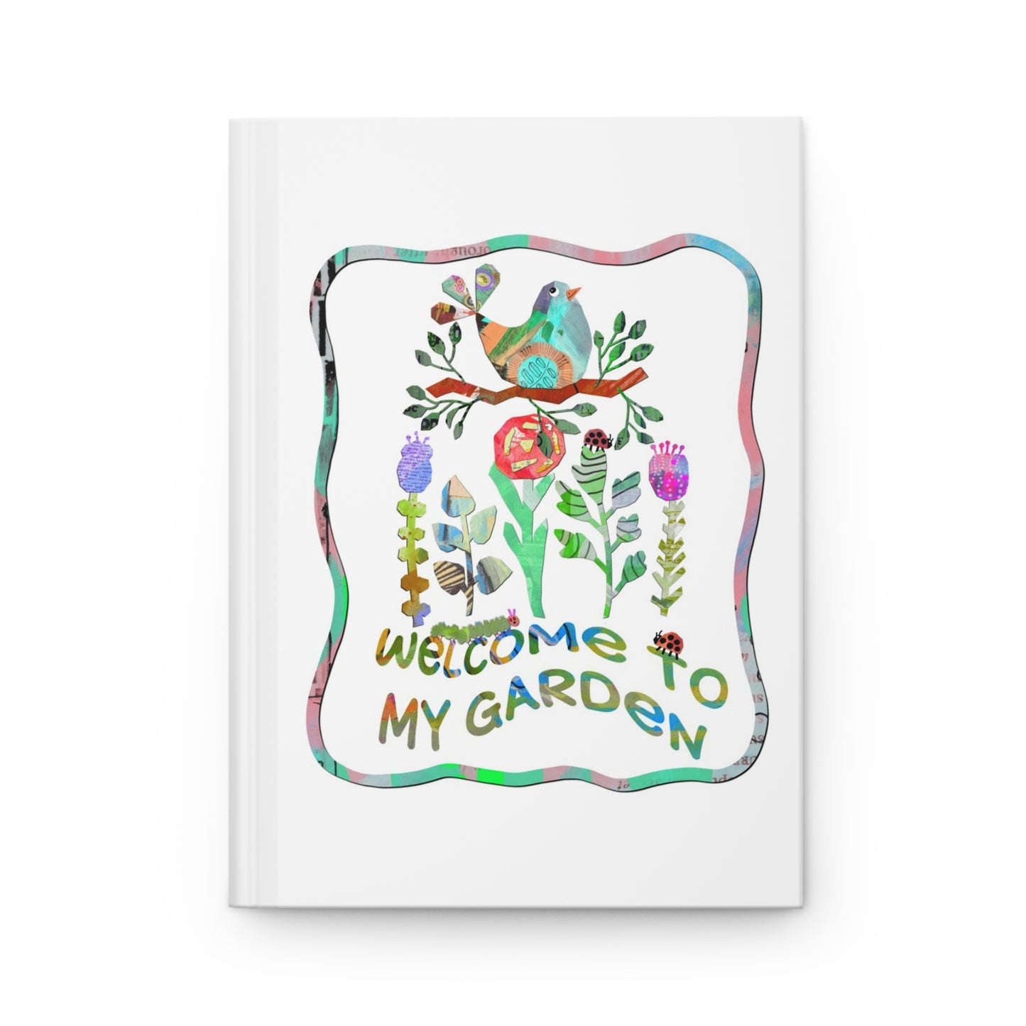 Welcome to My Garden Collage Hardcover Journal Matte