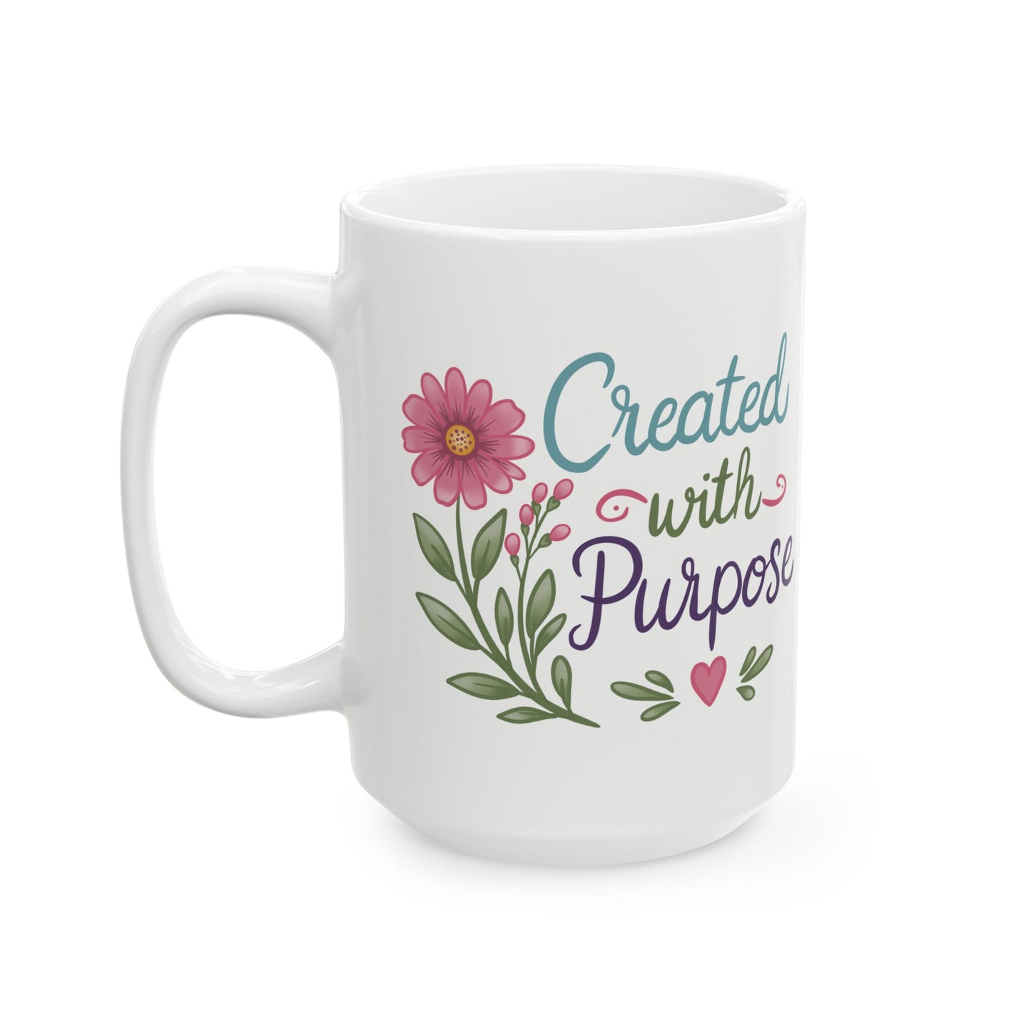 Ceramic Mug — 'Created with Purpose' Floral Inspirational Coffee Cup (11oz, 15oz)
