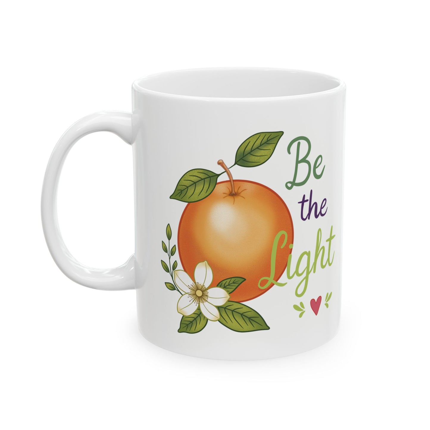 Inspirational Orange Blossom Ceramic Mug — "Be the Light" Motivational Coffee Cup (11oz & 15oz)