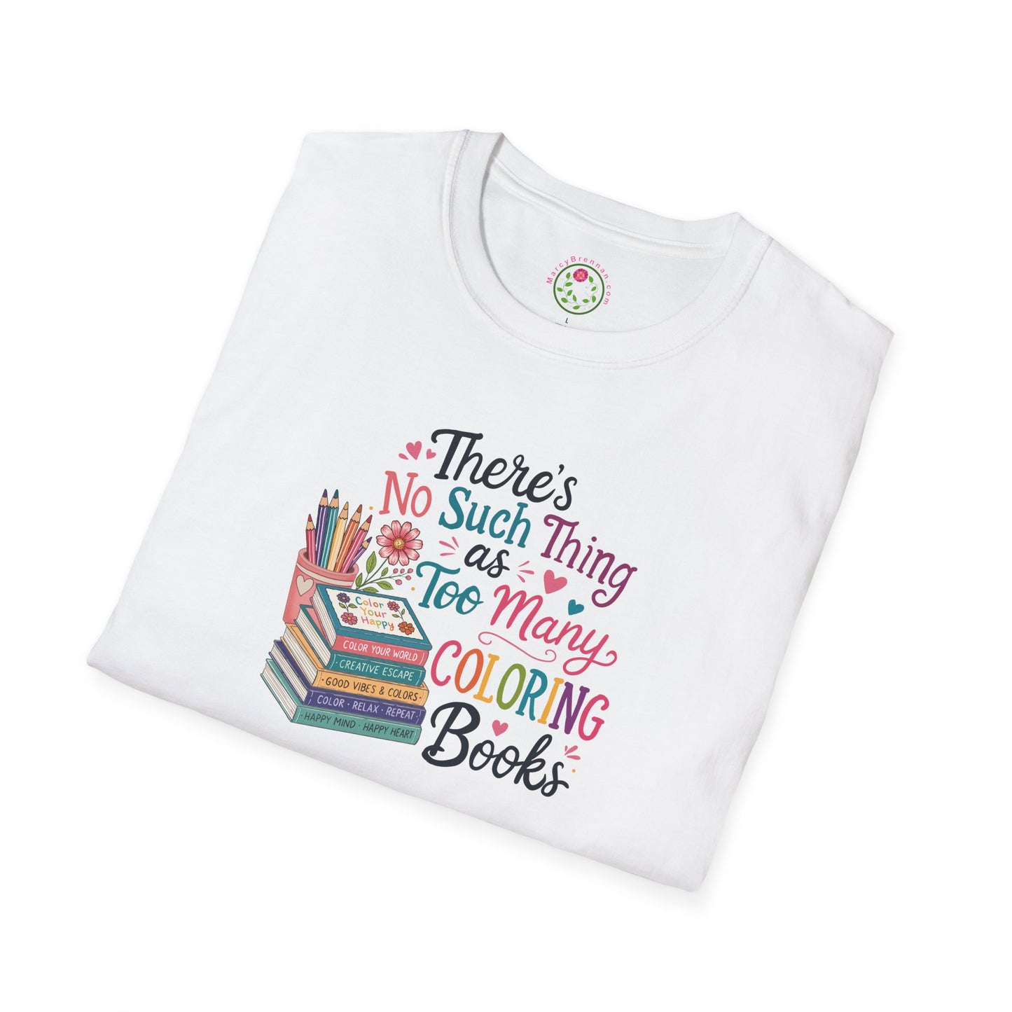 Coloring Lover T-Shirt — "There's No Such Thing as Too Many Coloring Books" Colorful Tee