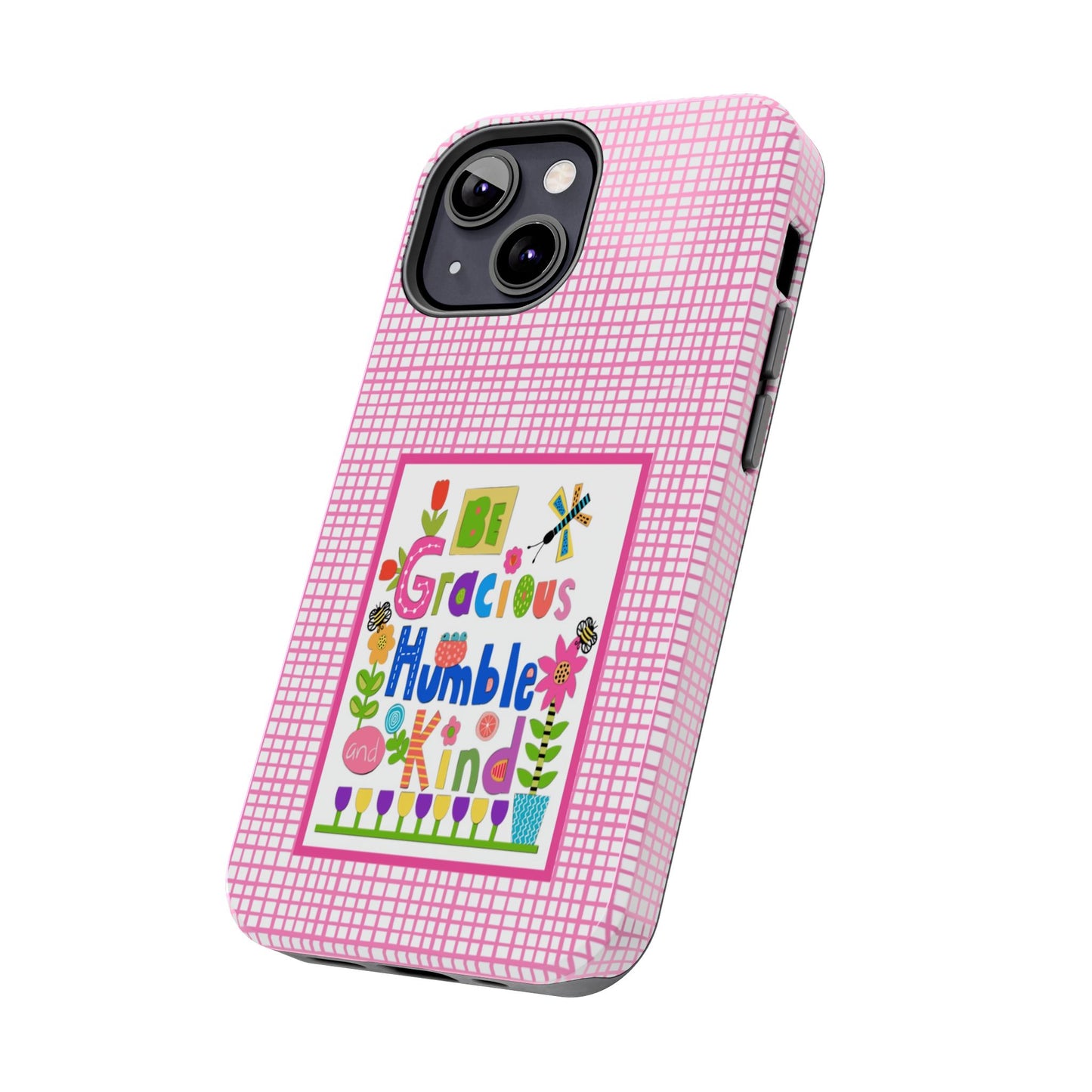 Be Gracious Humble and Kind Collage Tough Phone Cases