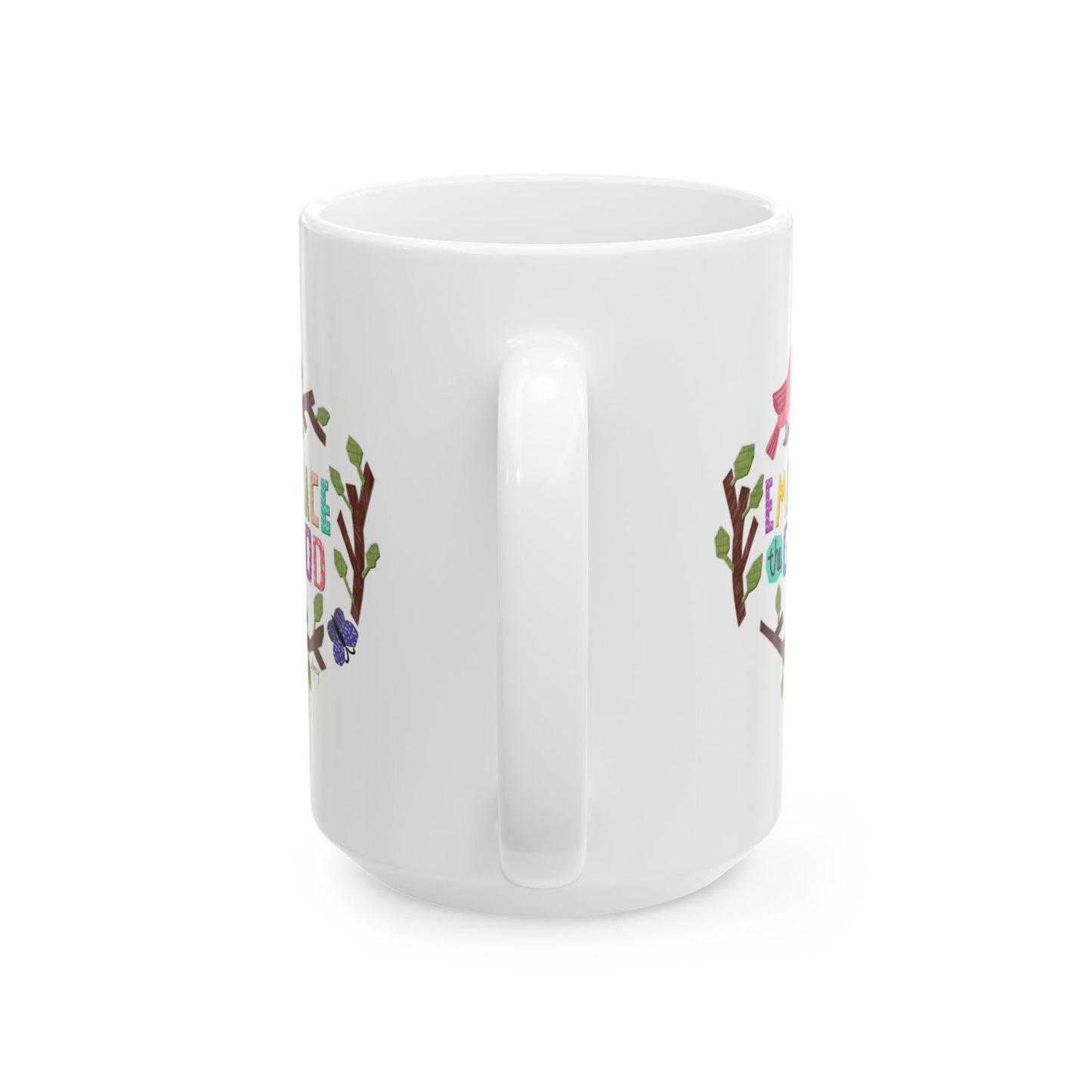 Embrace the Good Ceramic Mug 11oz & 15oz