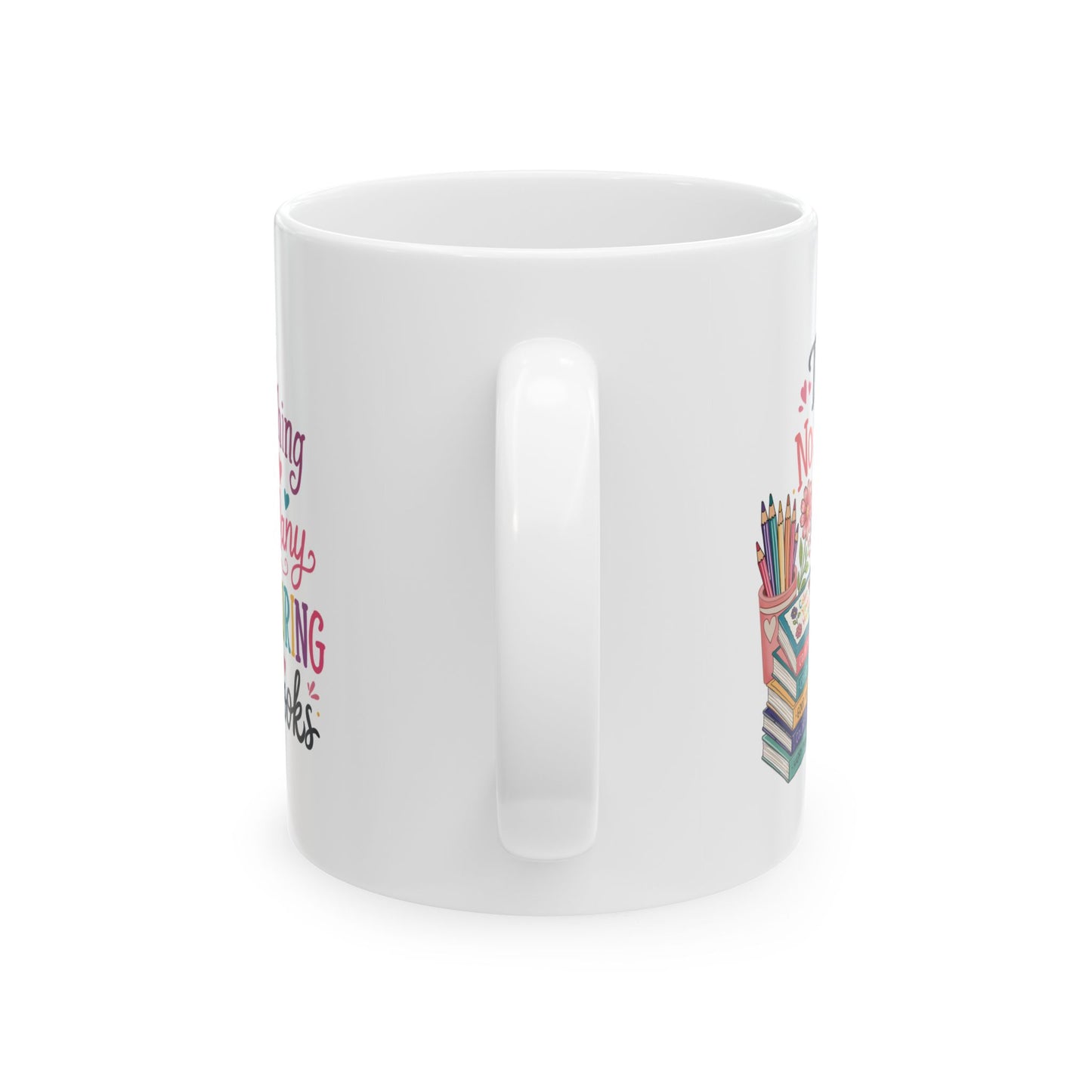 There’s No Such Thing as Too Many Coloring Books Ceramic Mug 11oz & 15oz