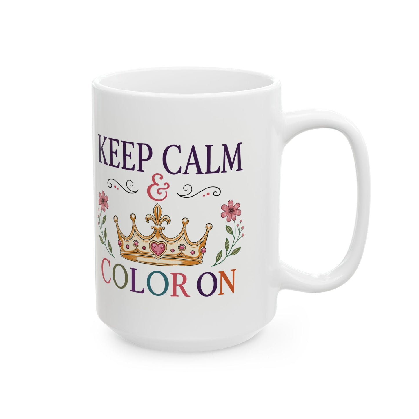 Keep Calm & Color On Ceramic Mug 11oz & 15oz