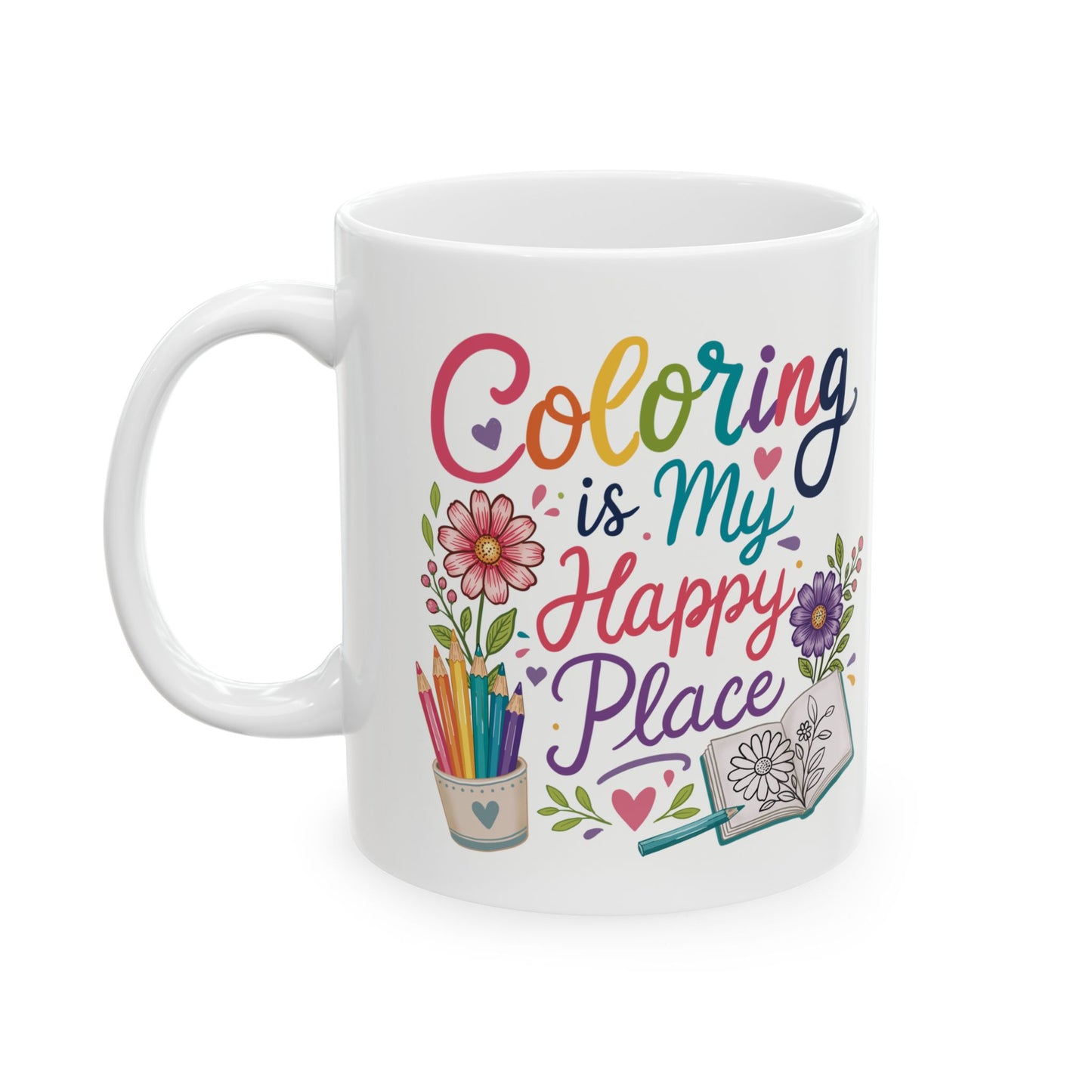 Coloring Is My Happy Place Ceramic Mug 11oz & 15oz