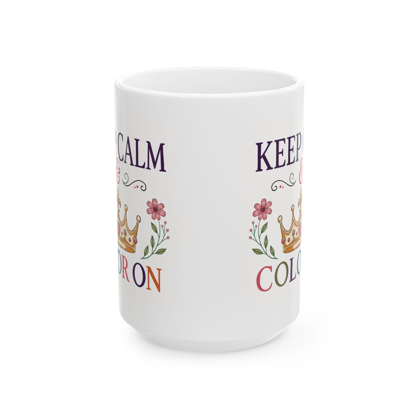 Keep Calm & Color On Ceramic Mug 11oz & 15oz